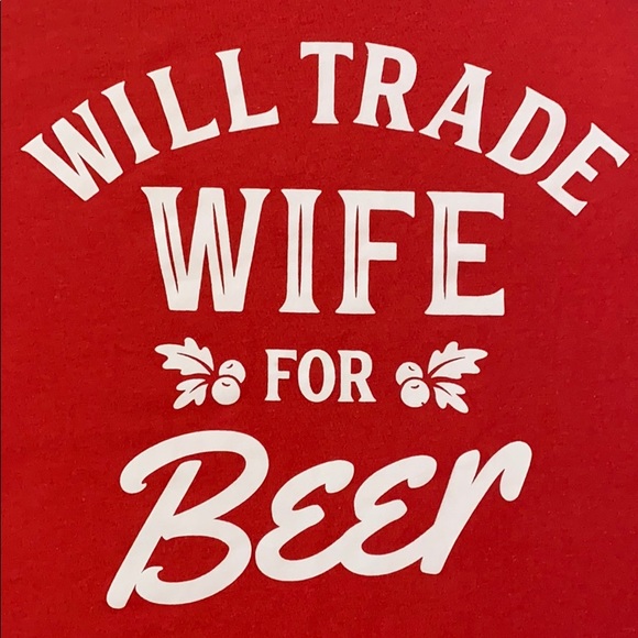 🎄🍺NAP CHAT “Will Trade Wife for Beer” S/S T-Shirt - Picture 2 of 8